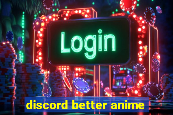 discord better anime